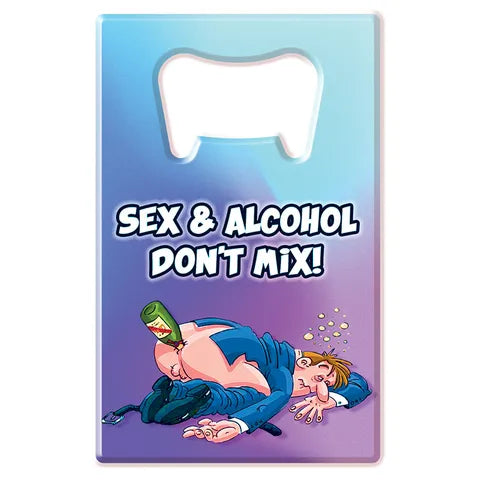 BOTTLE OPENER - SEX & ALCOHOL DON'T MIX