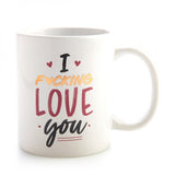 COFFEE MUG I F*CKING LOVE YOU