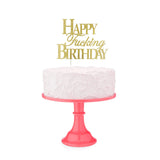 HAPPY FUCKING BIRTHDAY CAKE TOPPER
